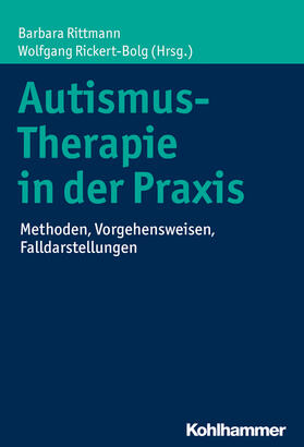 Rittmann / Rickert-Bolg | Autismus-Therapie in der Praxis | Buch | 978-3-17-033048-1 | sack.de