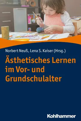 Neuß / Kaiser |  Ästhetisches Lernen im Vor- und Grundschulalter | eBook | Sack Fachmedien