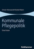 Schulz-Nieswandt / Köstler / Mann |  Kommunale Pflegepolitik | Buch |  Sack Fachmedien