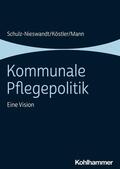 Schulz-Nieswandt / Köstler / Mann |  Kommunale Pflegepolitik | eBook | Sack Fachmedien