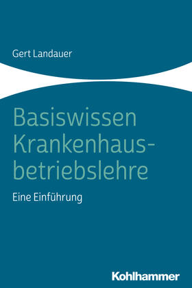 Landauer |  Basiswissen Krankenhausbetriebslehre | Buch |  Sack Fachmedien