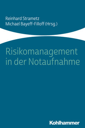 Strametz / Bayeff-Filloff / Brühwiler | Risikomanagement in der Notaufnahme | Buch | 978-3-17-033112-9 | sack.de