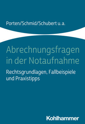 Porten / Schmid / Schubert | Abrechnungsfragen in der Notaufnahme | Buch | 978-3-17-033116-7 | sack.de