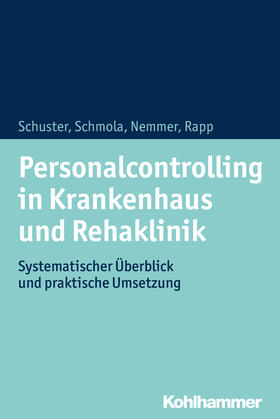 Schuster / Schmola / Nemmer | Personalcontrolling in Krankenhaus und Rehaklinik | Buch | 978-3-17-033120-4 | sack.de