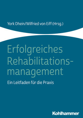 Dhein / von Eiff / Angerer |  Erfolgreiches Rehabilitationsmanagement | Buch |  Sack Fachmedien