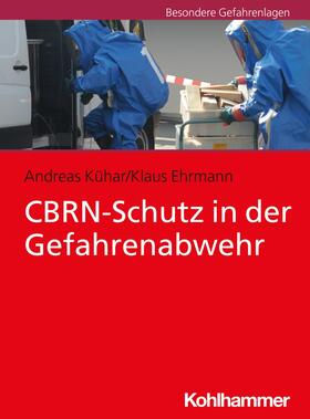 Kühar / Ehrmann | CBRN-Schutz in der Gefahrenabwehr | E-Book | sack.de