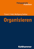 Feld / Seitter / Egloff |  Organisieren | eBook | Sack Fachmedien