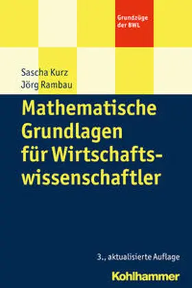 Kurz / Rambau | Mathematische Grundlagen für Wirtschaftswissenschaftler | Buch | 978-3-17-033285-0 | sack.de