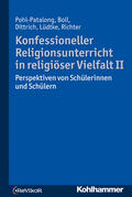 Pohl-Patalong / Boll / Dittrich |  Konfessioneller Religionsunterricht in religiöser Vielfalt II | Buch |  Sack Fachmedien