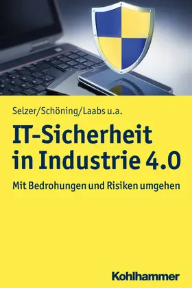 Selzer / Schöning / Laabs |  IT-Sicherheit in Industrie 4.0 | Buch |  Sack Fachmedien