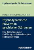 Taubner / Aguilar-Raab / Benecke |  Psychodynamische Prävention psychischer Störungen | eBook | Sack Fachmedien
