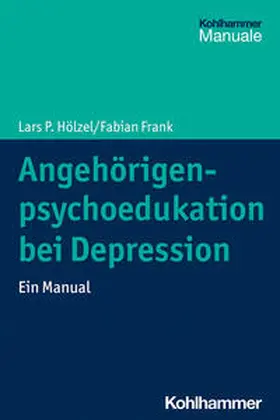 Hölzel / Frank |  Angehörigenpsychoedukation bei Depression | Buch |  Sack Fachmedien
