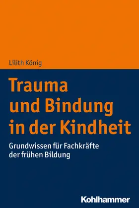 König |  Trauma und Bindung in der Kindheit | Buch |  Sack Fachmedien