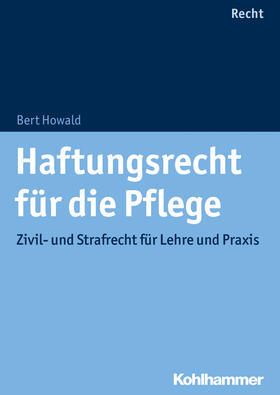 Howald | Howald, B: Haftungsrecht für die Pflege | Buch | 978-3-17-033543-1 | sack.de