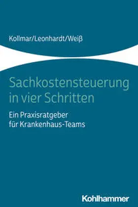 Kollmar / Leonhardt / Weiß |  Sachkostensteuerung in vier Schritten | Buch |  Sack Fachmedien
