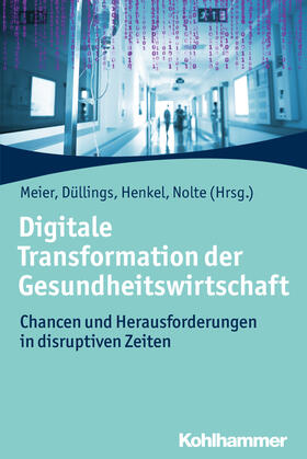 Meier / Düllings / Henkel |  Digitale Transformation der Gesundheitswirtschaft | Buch |  Sack Fachmedien