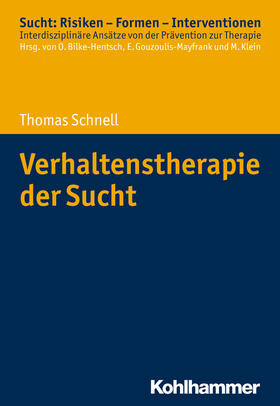 Schnell / Bilke-Hentsch / Gouzoulis-Mayfrank | Verhaltenstherapie der Sucht | Buch | 978-3-17-033614-8 | sack.de