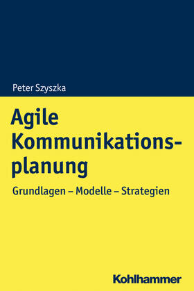 Szyszka | Szyszka, P: Agile Kommunikationsplanung | Buch | 978-3-17-033664-3 | sack.de