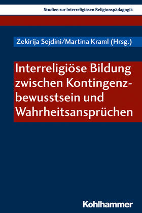 Sejdini / Kraml / Scharer |  Interreligiöse Bildung zwischen Kontingenzbewusstsein und Wahrheitsansprüchen | Buch |  Sack Fachmedien