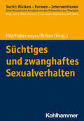 Hill / Habermeyer / Briken |  Süchtiges und zwanghaftes Sexualverhalten | Buch |  Sack Fachmedien