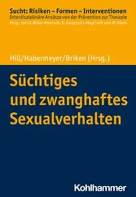 Hill / Habermeyer / Briken |  Süchtiges und zwanghaftes Sexualverhalten | eBook | Sack Fachmedien