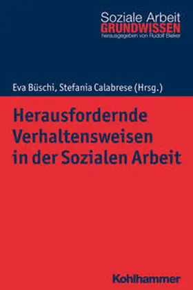 Büschi / Calabrese / Bieker | Herausfordernde Verhaltensweisen in der Sozialen Arbeit | Buch | 978-3-17-033816-6 | sack.de
