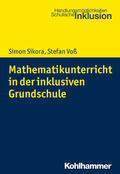 Sikora / Voß |  Mathematikunterricht in der inklusiven Grundschule | Buch |  Sack Fachmedien