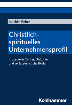 Reber |  Christlich-spirituelles Unternehmensprofil | Buch |  Sack Fachmedien