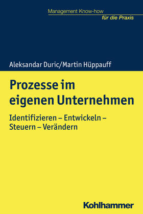 Duric / Hüppauff / Kohlert | Duric, A: Prozesse im eigenen Unternehmen | Buch | 978-3-17-033904-0 | sack.de