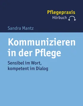 Mantz |  Kommunizieren in der Pflege | Sonstiges |  Sack Fachmedien