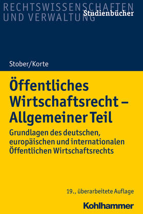 Stober / Korte | Stober, R: Öffentliches Wirtschaftsrecht - Allgemeiner Teil | Buch | 978-3-17-033963-7 | sack.de