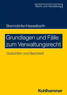 Hesselbarth / Brenndörfer |  Grundlagen und Fälle zum Verwaltungsrecht | Buch |  Sack Fachmedien