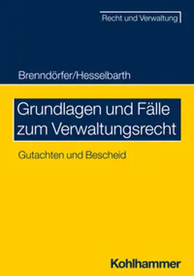 Brenndörfer / Hesselbarth |  Grundlagen und Fälle zum Verwaltungsrecht | eBook | Sack Fachmedien