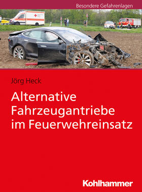 Heck | Alternative Fahrzeugantriebe im Feuerwehreinsatz | Buch | 978-3-17-034007-7 | sack.de