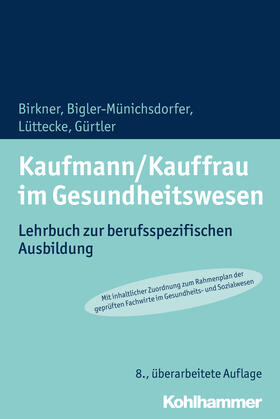 Birkner / Bigler-Münichsdorfer / Lüttecke | Kaufmann/Kauffrau im Gesundheitswesen | Buch | 978-3-17-034132-6 | sack.de