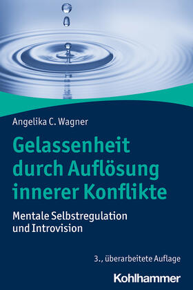 Wagner | Gelassenheit durch Auflösung innerer Konflikte | Buch | 978-3-17-034170-8 | sack.de