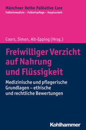 Coors / Simon / Alt-Epping |  Freiwilliger Verzicht auf Nahrung und Flüssigkeit | Buch |  Sack Fachmedien