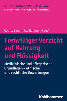 Coors / Simon / Alt-Epping | Freiwilliger Verzicht auf Nahrung und Flüssigkeit | E-Book | sack.de