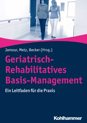 Jamour / Metz / Becker |  Geriatrisch-Rehabilitatives Basis-Management | Buch |  Sack Fachmedien