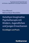 Wienand / Bauer-Neustädter / Hopf |  Katathym Imaginative Psychotherapie mit Kindern, Jugendlichen und jungen Erwachsenen | eBook | Sack Fachmedien