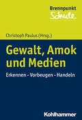 Paulus / Berger / Schubarth |  Gewalt, Amok und Medien | eBook | Sack Fachmedien