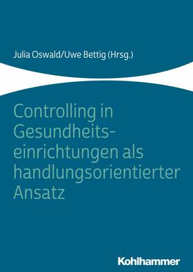 Oswald / Bettig | Controlling in Gesundheitseinrichtungen als handlungsorientierter Ansatz | E-Book | sack.de