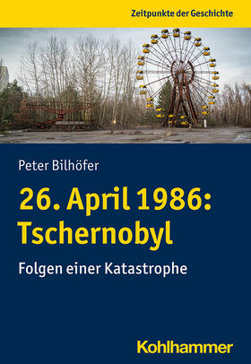 Bilhöfer |  26. April 1986: Tschernobyl | Buch |  Sack Fachmedien