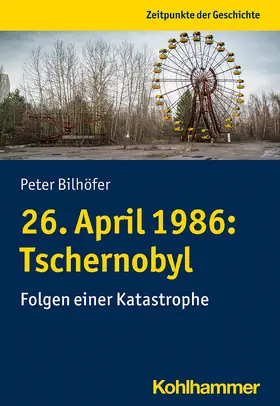 Bilhöfer |  26. April 1986: Tschernobyl | Buch |  Sack Fachmedien