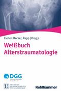 Liener / Becker / Rapp |  Weißbuch Alterstraumatologie | eBook | Sack Fachmedien