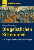 Sarnowsky / Unterburger / Dartmann |  Die geistlichen Ritterorden | eBook | Sack Fachmedien