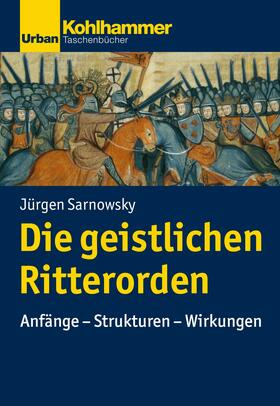 Sarnowsky / Unterburger / Dartmann |  Die geistlichen Ritterorden | eBook | Sack Fachmedien