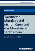 Roth |  Roth, M: Warum wir Moralapostel nicht mögen und das Moralisi | Buch |  Sack Fachmedien