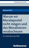 Roth / Erbele-Küster / Küster |  Warum wir Moralapostel nicht mögen und das Moralisieren verabscheuen | eBook | Sack Fachmedien