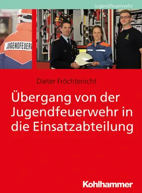 Fröchtenicht | Übergang von der Jugendfeuerwehr in die Einsatzabteilung | E-Book | www.sack.de